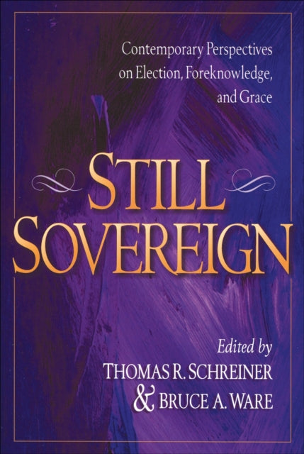 Book cover of: Still Sovereign – Contemporary Perspectives on Election, Foreknowledge, and Grace