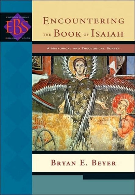 Book cover of: Encountering the Book of Isaiah – A Historical and Theological Survey. By: Bryan E. Beyer