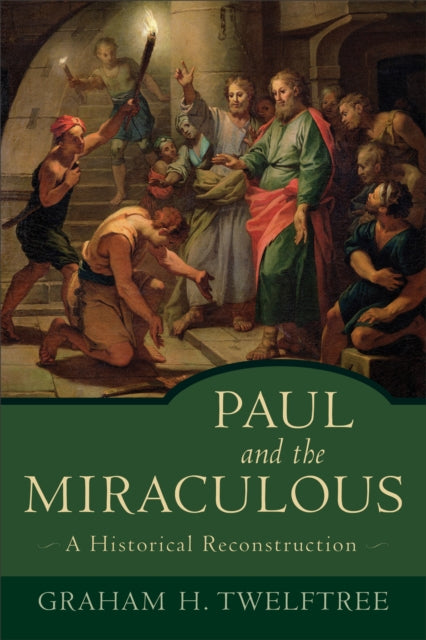 Book cover of: Paul and the Miraculous – A Historical Reconstruction. By: Graham H. Twelftree