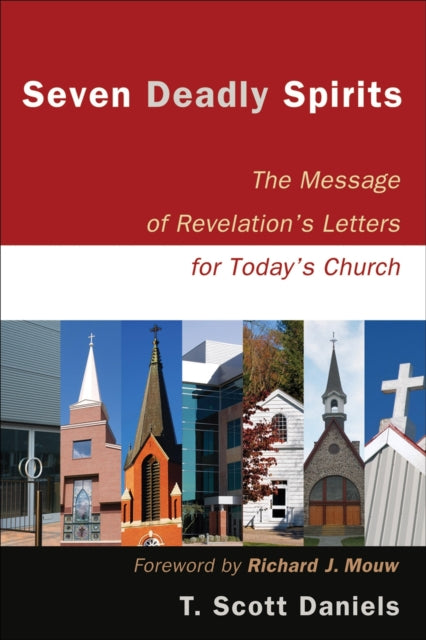 Book cover of: Seven Deadly Spirits – The Message of Revelation`s Letters for Today`s Church. By: T. Scott Daniels