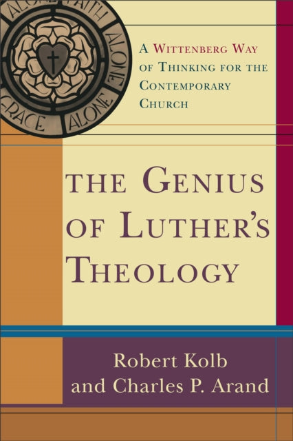 Book cover of: Genius of Luther`s Theology – A Wittenberg Way of Thinking for the Contemporary Church. By: Robert Kolb