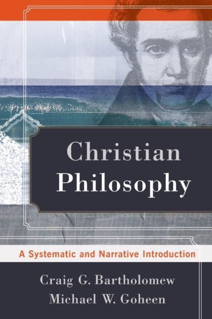 Book cover of: Christian Philosophy – A Systematic and Narrative Introduction