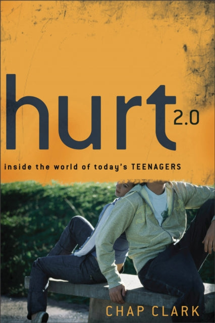 Book cover of: Hurt 2.0 – Inside the World of Today`s Teenagers. By: Chap Clark