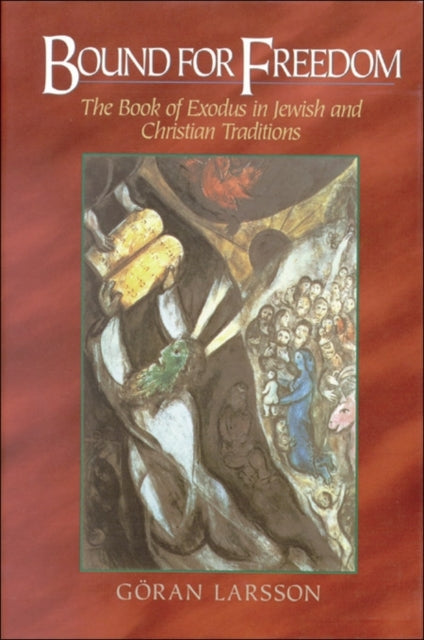 Book cover of: Bound for Freedom – The Book of Exodus in Jewish and Christian Traditions. By: Göran Larsson