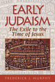Book cover of: Early Judaism – The Exile to the Time of Christ. By: Frederick J. Murphy