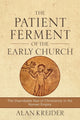 Book cover of: Patient Ferment of the Early Church – The Improbable Rise of Christianity in the Roman Empire. By: Alan Kreider