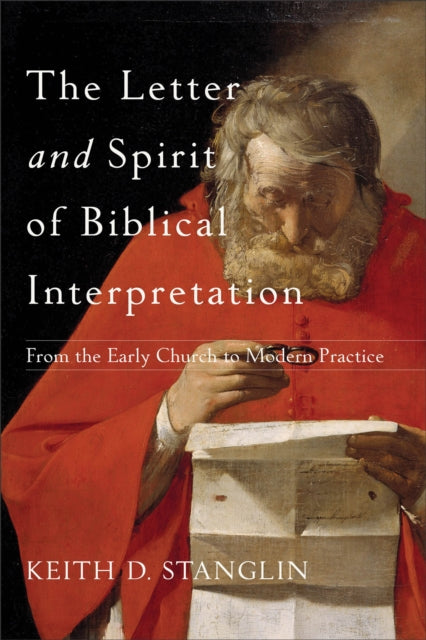 Book cover of: Letter and Spirit of Biblical Interpretation – From the Early Church to Modern Practice. By: Keith D. Stanglin