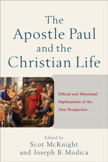 Book cover of: Apostle Paul and the Christian Life – Ethical and Missional Implications of the New Perspective