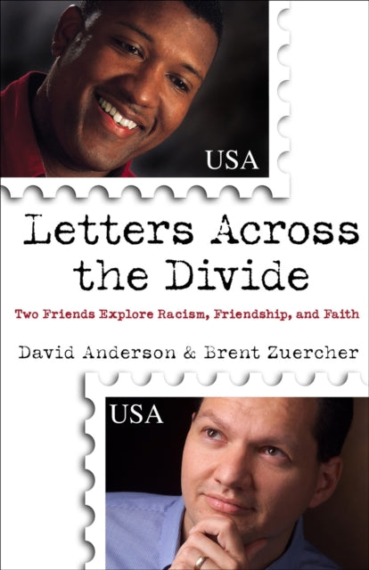 Book cover of: Letters Across the Divide – Two Friends Explore Racism, Friendship, and Faith. By: David Anderson