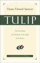 Book cover of: Tulip – The Five Points of Calvinism in the Light of Scripture. By: Duane Edward Spencer