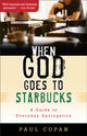 Book cover of: When God Goes to Starbucks – A Guide to Everyday Apologetics. By: Paul Copan