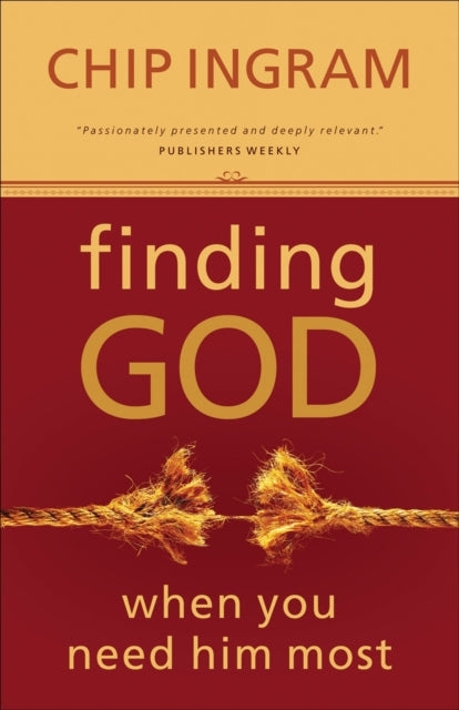 Book cover of: Finding God When You Need Him Most. By: Chip Ingram