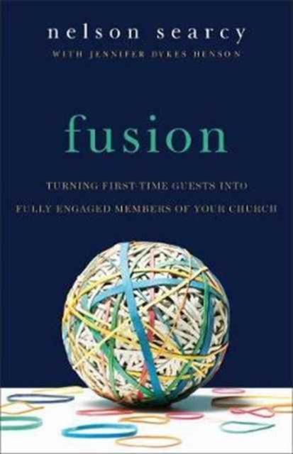 Book cover of: Fusion – Turning First–Time Guests into Fully Engaged Members of Your Church. By: Nelson Searcy