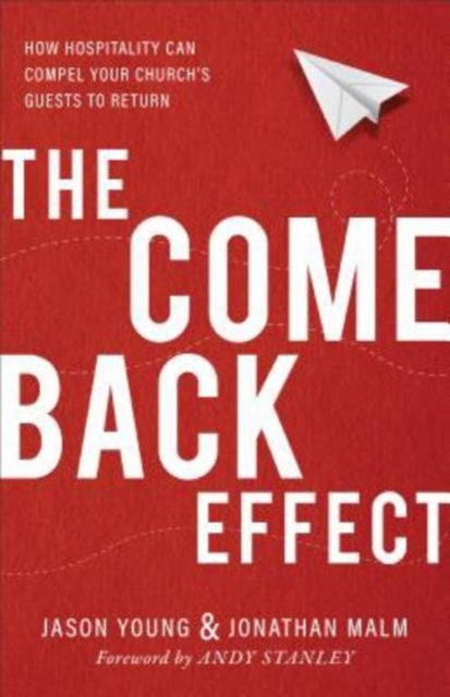 Book cover of: Come Back Effect – How Hospitality Can Compel Your Church`s Guests to Return. By: Jason Young