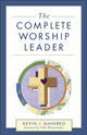 Book cover of: Complete Worship Leader. By: Kevin J. Navarro