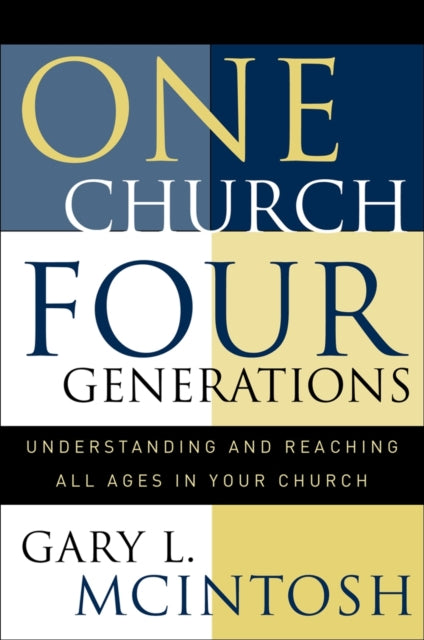 Book cover of: One Church, Four Generations – Understanding and Reaching All Ages in Your Church. By: Gary L. McIntosh
