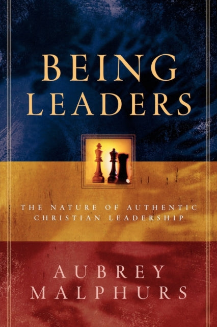 Book cover of: Being Leaders – The Nature of Authentic Christian Leadership. By: Aubrey Malphurs