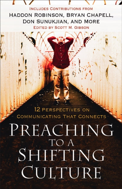 Book cover of: Preaching to a Shifting Culture – 12 Perspectives on Communicating that Connects. By: Scott M. Gibson