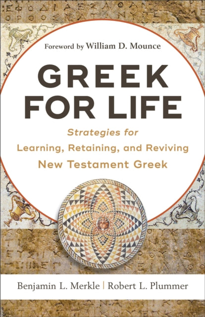Book cover of: Greek for Life – Strategies for Learning, Retaining, and Reviving New Testament Greek. By: Benjamin L. Merkle