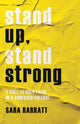 Book cover of: Stand Up, Stand Strong – A Call to Bold Faith in a Confused Culture. By: Sara Barratt