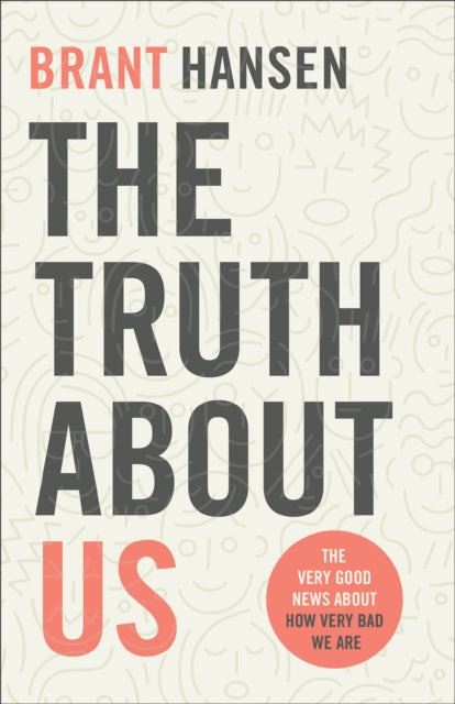 Book cover of: Truth about Us. By: Brant Hansen