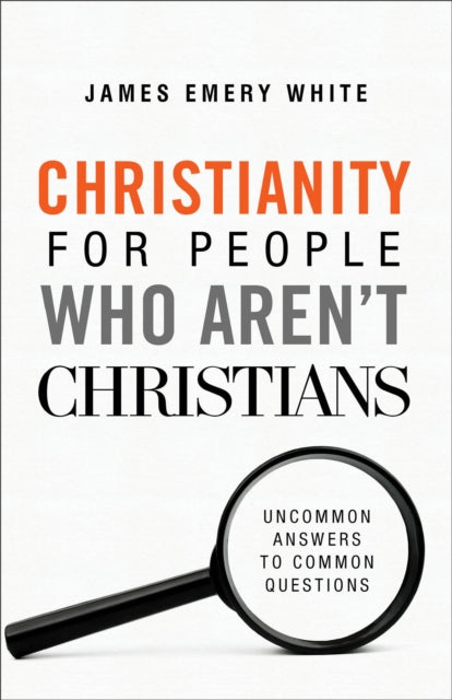 Book cover of: Christianity for People Who Aren`t Christians – Uncommon Answers to Common Questions