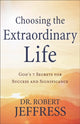 Book cover of: Choosing the Extraordinary Life – God`s 7 Secrets for Success and Significance