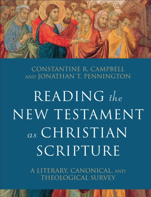 Book cover of: Reading the New Testament as Christian Scripture – A Literary, Canonical, and Theological Survey. By: Constantine R. Campbell