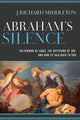 Book cover of: Abraham`s Silence – The Binding of Isaac, the Suffering of Job, and How to Talk Back to God. By: J. Richard Middleton