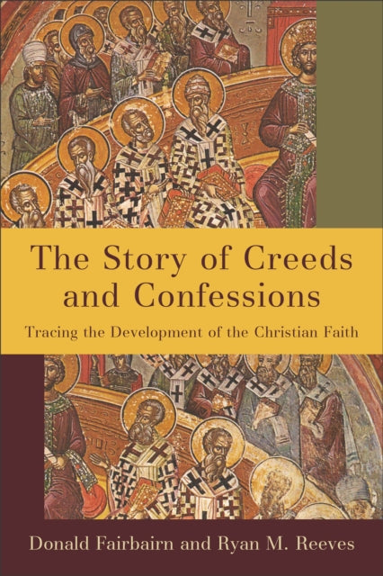 Book cover of: Story of Creeds and Confessions. By: Donald Fairbairn