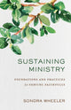 Book cover of: Sustaining Ministry – Foundations and Practices for Serving Faithfully. By: Sondra Ely Wheeler
