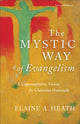 Book cover of: Mystic Way of Evangelism – A Contemplative Vision for Christian Outreach. By: Elaine A. Heath
