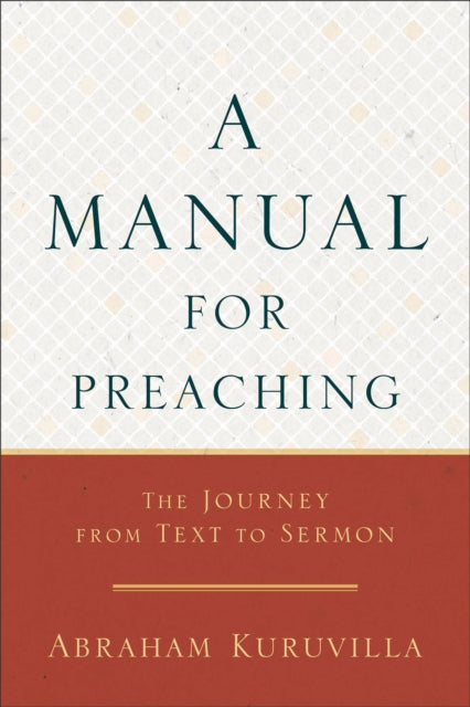 Manual for Preaching - The Journey from Text to Sermon