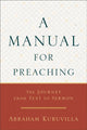 Manual for Preaching - The Journey from Text to Sermon