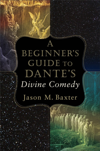 Book cover of: Beginner`s Guide to Dante`s Divine Comedy. By: Jason M. Baxter