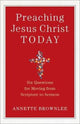 Book cover of: Preaching Jesus Christ Today – Six Questions for Moving from Scripture to Sermon. By: Annette Brownlee