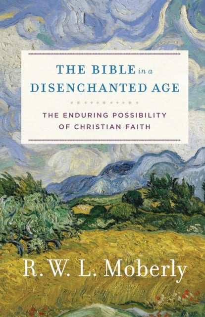 Book cover of: Bible in a Disenchanted Age. By: R. W. L. Moberly