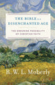 Book cover of: Bible in a Disenchanted Age. By: R. W. L. Moberly