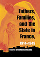 Book cover of: Fathers, Families, and the State in France, 1914–1945