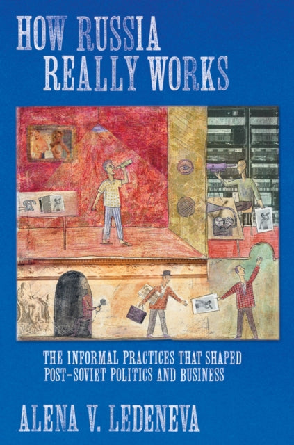 Book cover of: How Russia Really Works. By: Alena V. Ledeneva