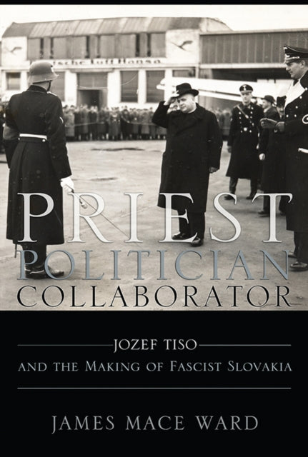 Book cover of: Priest, Politician, Collaborator. By: James Mace Ward
