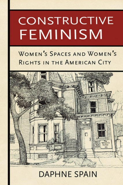 Book cover of: Constructive Feminism. By: Daphne Spain