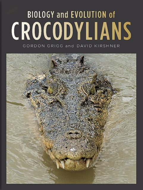 Book cover of: Biology and Evolution of Crocodylians. By: Gordon Grigg