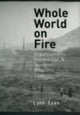 Book cover of: Whole World on Fire. By: Lynn Eden
