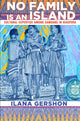 Book cover of: No Family Is an Island. By: Ilana Gershon