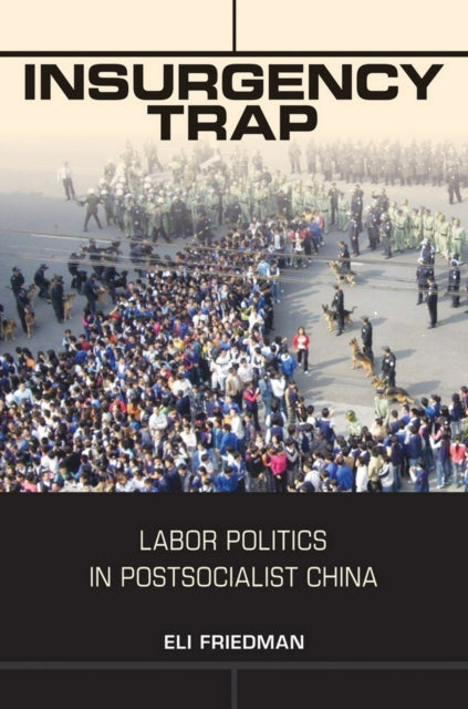 Book cover of: Insurgency Trap. By: Eli D. Friedman