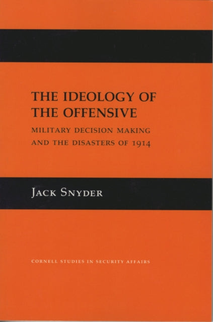 Book cover of: Ideology of the Offensive. By: Jack L. Snyder