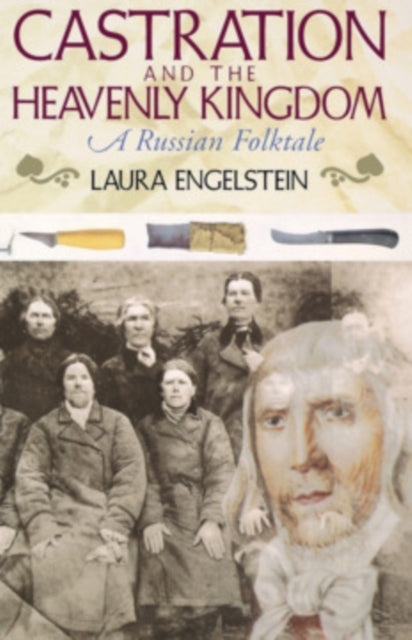 Book cover of: Castration and the Heavenly Kingdom. By: Laura Engelstein
