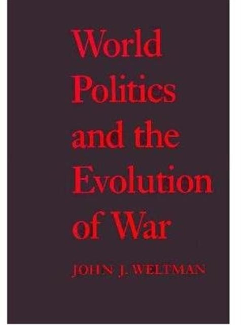 Book cover of: World Politics and the Evolution of War