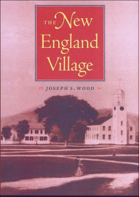 Book cover of: New England Village. By: Joseph S. Wood